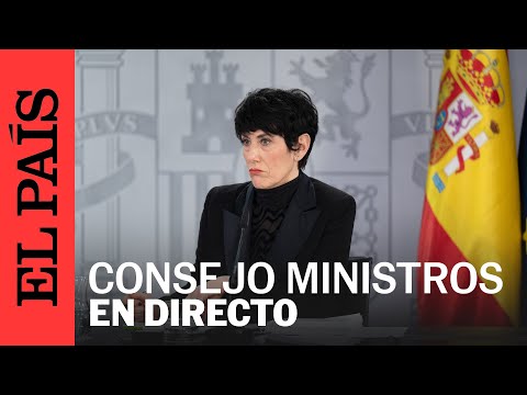DIRECTO | Rueda de prensa posterior al Consejo de Ministros | EL PAÍS