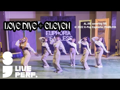 [LIVE] AL.IVE covering IVE - LOVE DIVE + Dance Break + ELEVEN @ 2022 KPop Euphoria: FEARLESS