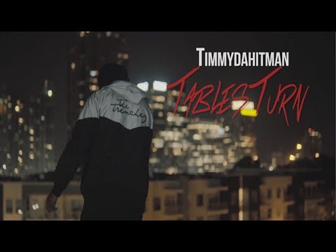 Timmydahitman - Tables Turn [Music Video] (Prod By Timmydahitman)