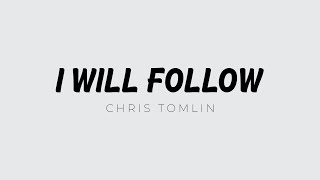 I Will Follow - Chris Tomlin