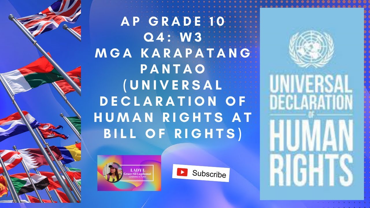 AP G10//Q4:W3:Mga Karapatang Pantao-Universal Declaration of Human Rights at Bill of Rights