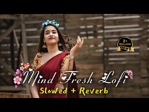 💞TRENDING INSTAGRAM LOFI MASHUP|🥰SLOWED+REVERBED | MIND FRESH LOFI SONG | LOFI SONGS❤️ 86