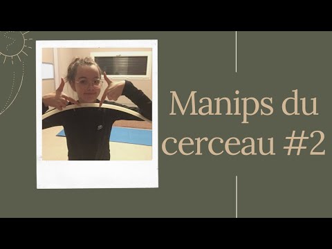 Manips du cerceau #2 [MINUTE GRS 👯‍♀️]