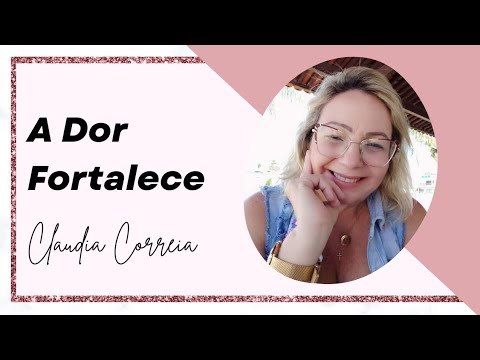 A DOR FORTALECE #claudiacorreia #fe #coragem #jesuscristo