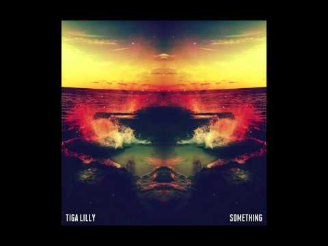 Tiga Lilly - Something