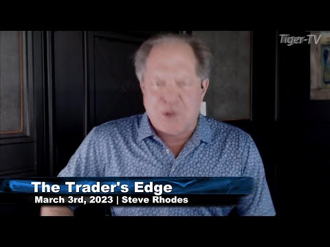 March 3rd, The Trader's Edge with Steve Rhodes on TFNN - 2023