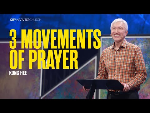 Kong Hee: 3 Movements of Prayer