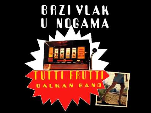 TUTI FRUTTI BALKAN BAND  -  TI ME IZLUĐUJEŠ
