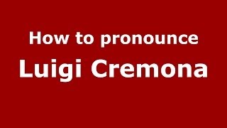 How to pronounce Luigi Cremona