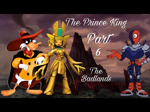 "The Prince King" Part 6 - The Badlands