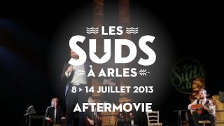 Les Suds, à Arles - Aftermovie 2013
