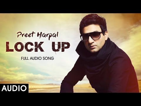 Lock Up Audio - Preet Harpal - Yo Yo Honey Singh - Latest Punjabi Songs 2016