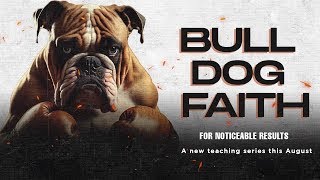 Bull Dog Faith || Pst Bolaji Idowu