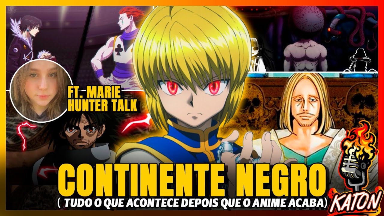 HUNTERxHUNTER ALÉM DO ANIME!🔥ARCO do CONTINENTE NEGRO ft Marie ( @Hunter.Talk ) - KATON Podcast #117