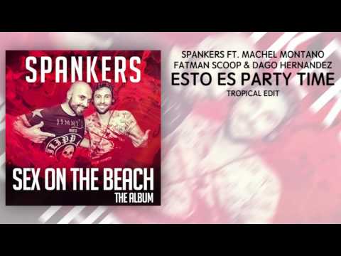 Spankers feat. Machel Montano, Fatman Scoop & Dago Hernandez - Esto Es Party Time - Tropical edit