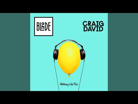 Blonde - Nothing Like This (feat. Craig David)