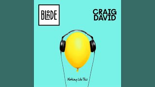 Blonde - Nothing Like This (feat. Craig David)