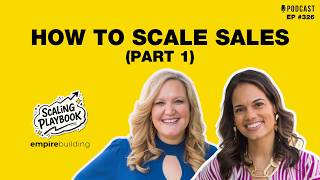 Scaling Sales: The Playbooks That Work Across Markets (Part 1) | Empire Building (EP.326)