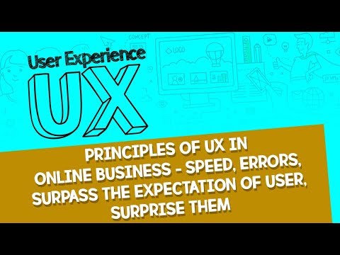 Principles of UX in Online Business - Speed, Errors, Surpass the Expectation of User, Surprise Them Video