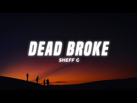 Sheff G - Dead Broke (Lyrics)