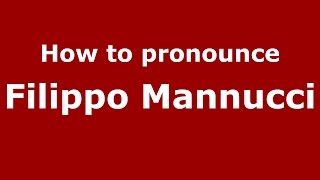 How to pronounce Filippo Mannucci
