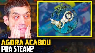 AGORA ACABOU pra Steam...