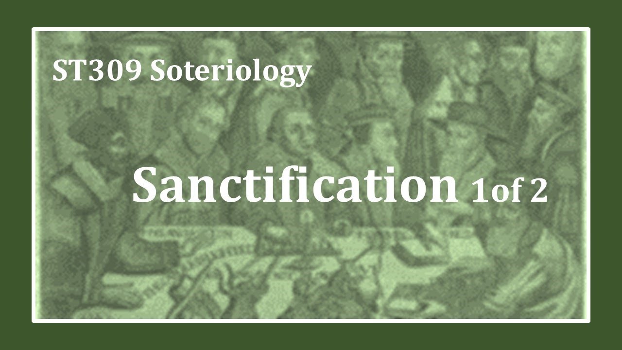 ST309 Sanctification 1 of 2