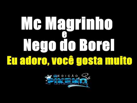 Mc Magrinho e Nego do Borel - Eu adoro, você gosta muito - Musica Nova ♪♫'