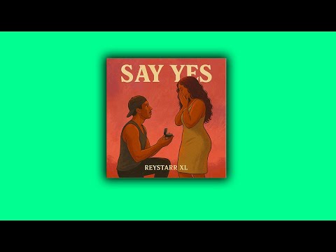 Reystarr XL - Say Yes (Official Lyrics Video)