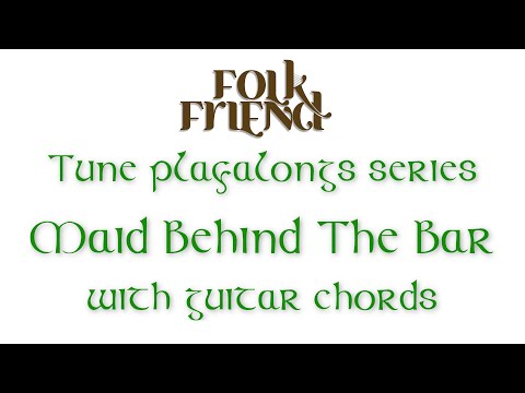 Maid Behind The Bar - slow, medium and fast playalong track for guitarists with chords - Folk Friend