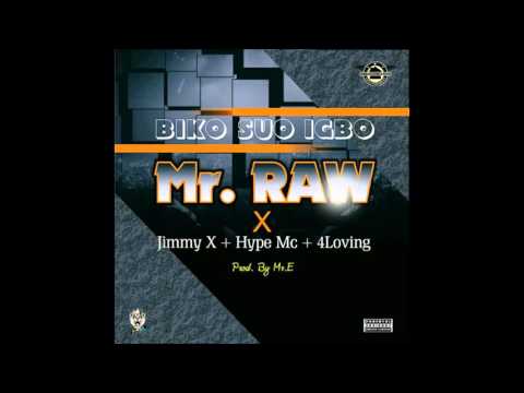 Mr Raw X Jimmy X Ft Hype Mc & 4Lovung - Biko Suo Igbo