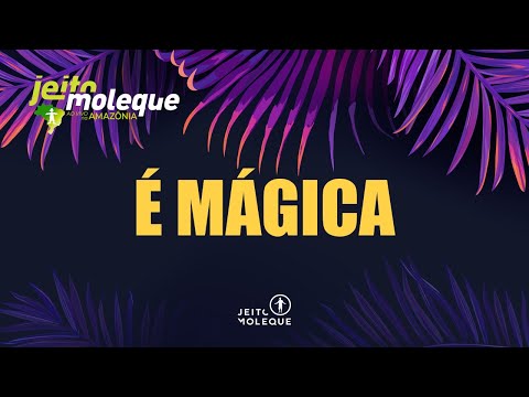 Jeito Moleque - É MÁGICA (Ao Vivo Na Amazônia)