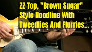 Blues Guitar Lesson - &quot;Brown Sugar&quot; Style Open E Noodling With Tweedlies And Flurries