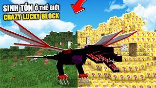 Minecraft NHƯNG SINH TỒN Ở THẾ GIỚI CRAZY LUCKY BLOCK !!!