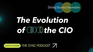 The Evolution of the CIO: Driving Business Innovation