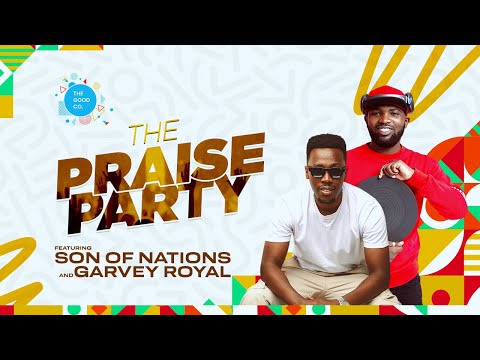 The Praise Party With Son Of Nations ft Garvey Royal  #episode57