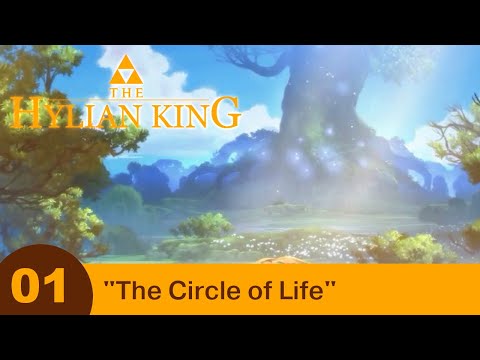 The Hylian King - Part 01 - "The Circle of Life"