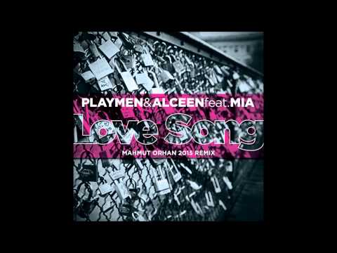 PLAYMEN & ALCEEN Feat. MIA - Love Song (Mahmut Orhan 2015 Remix)