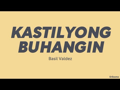 Basil Valdez — Kastilyong Buhangin (LYRICS)