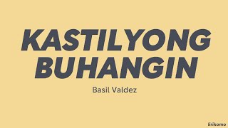 Basil Valdez — Kastilyong Buhangin (LYRICS)