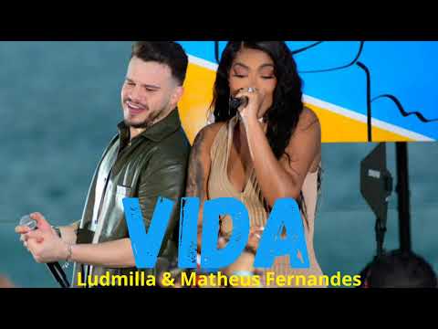 Ludmilla feat. Matheus Fernandes - Vida
