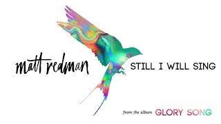 Matt Redman - Still I Will Sing (Audio)