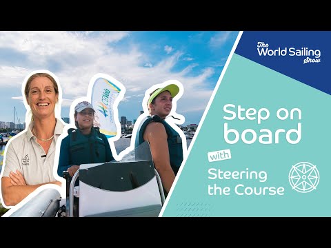 Step on board with Steering the Course | World Sailing Show