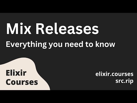 Mix Releases for Elixir: everything you need to know