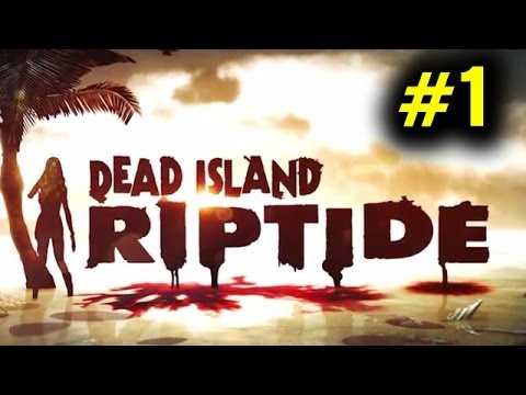 Dead Island Riptide Playthrough Live Commentary #1