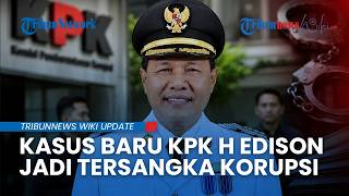 Korupsi Pengadaan Barang Dinas Pendidikan, KPK Tetapkan H Edison Sebagai Tersangka
