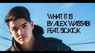What It Is - Alex Wassabi feat. Sickick | Lyric Video