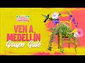 Ven A Medellín, Grupo Galé