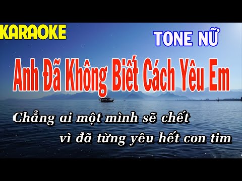 Anh Đã Không Biết Cách Yêu Em Karaoke Tone Nữ | Thái Tài