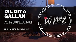 Download lagu Dil Diya GALLAN (AFROCHILL MIX) - | Dj KriiZ mp3